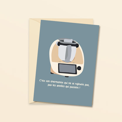 C'est ton thermomix qui ne te rajeunit pas - carte de voeux