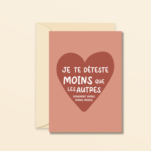 Je te déteste moins que les autres - carte de voeux